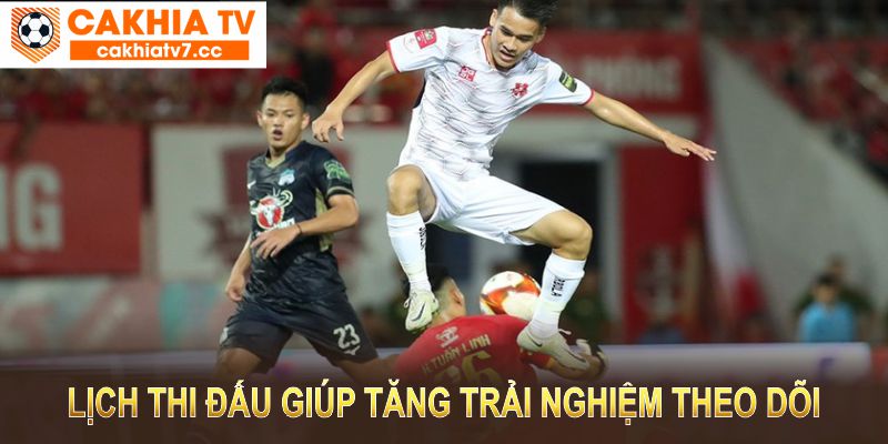 Lịch Thi Đấu Tại Cakhiatv - Cập Nhật Nhanh Nhất Mọi Sự Kiện Thể Thao 3 Lịch thi đấu tại CakhiaTV sẽ mang lại thông tin và giúp bạn tăng trải nghiệm theo dõi