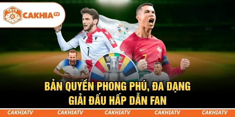 CakhiaTV - Trực tiếp bóng đá miễn phí TOP 1 chất lượng 5 Bản quyền phong phú, đa dạng giải đấu hấp dẫn fan